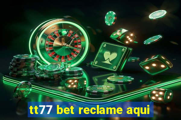 tt77 bet reclame aqui